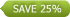 save 25%