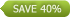 save 40%