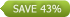 save 43%