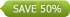 save 50%