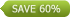 save 60%