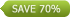 save 70%
