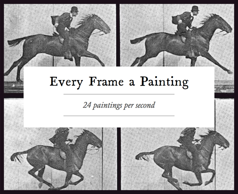 Every Frame A Painting Every Frame A Painting